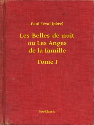 cover image of Les-Belles-de-nuit ou Les Anges de la famille--Tome I